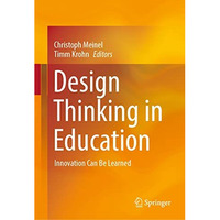 Design Thinking in Education: Innovation Can Be Learned [Hardcover]