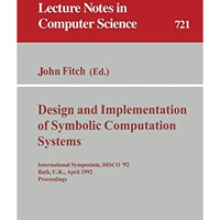 Design and Implementation of Symbolic Computation Systems: International Symposi [Paperback]