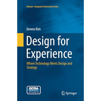 Design for Experience: Where Technology Meets Design and Strategy [Paperback]