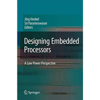 Designing Embedded Processors: A Low Power Perspective [Paperback]