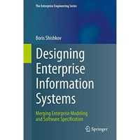 Designing Enterprise Information Systems: Merging Enterprise Modeling and Softwa [Hardcover]