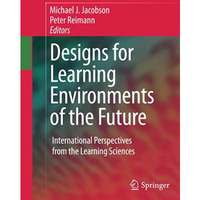 Designs for Learning Environments of the Future: International Perspectives from [Hardcover]