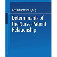 Determinants of the Nurse-Patient Relationship [Paperback]