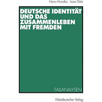 Deutsche Identit?t und das Zusammenleben mit Fremden: Fallanalysen [Paperback]