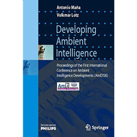 Developing Ambient Intelligence: Proceedings of the First International Conferen [Paperback]