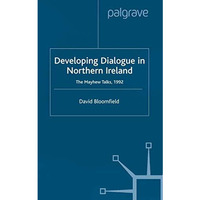 Developing Dialogue in Northern Ireland: The Mayhew Talks 1992 [Paperback]