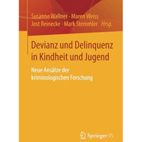 Devianz und Delinquenz in Kindheit und Jugend: Neue Ans?tze der kriminologischen [Paperback]