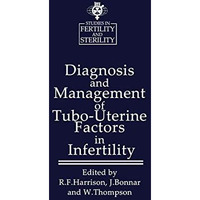 Diagnosis and Management of Tubo-Uterine Factors in Infertility [Paperback]