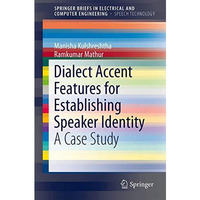 Dialect Accent Features for Establishing Speaker Identity: A Case Study [Hardcover]