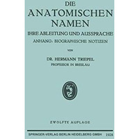 Die Anatomischen Namen: Ihre Ableitung und Aussprache [Paperback]