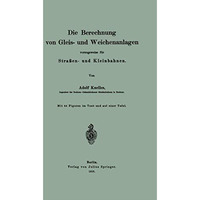 Die Berechnung von Gleis- und Weichenanlagen vorzugsweise f?r Stra?en- und Klein [Paperback]