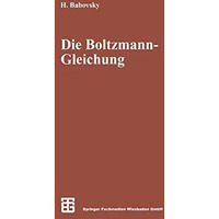 Die Boltzmann-Gleichung: Modellbildung  Numerik  Anwendungen [Paperback]