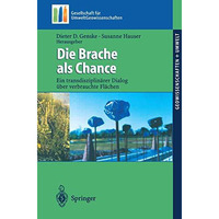 Die Brache als Chance: Ein transdisziplin?rer Dialog ?ber verbrauchte Fl?chen [Paperback]