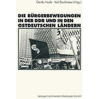 Die B?rgerbewegungen in der DDR und in den ostdeutschen Bundesl?ndern [Paperback]