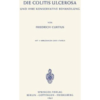 Die Colitis Ulcerosa und ihre Konservative Behandlung [Paperback]