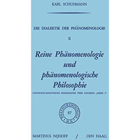 Die Dialektik der Ph?nomenologie II: Reine Ph?nomenologie und ph?nomenologische  [Paperback]