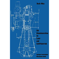 Die Dieselmaschine im Land- und Schiffsbetrieb [Paperback]