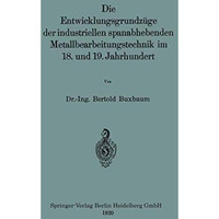 Die Entwicklungsgrundz?ge der industriellen spanabhebenden Metallbearbeitungstec [Paperback]