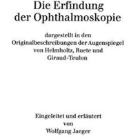 Die Erfindung der Ophthalmoskopie: dargestellt in den Originalbeschreibungen der [Paperback]