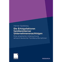 Die Erfolgsfaktoren familieninterner Unternehmensnachfolgen: Eine empirische Unt [Paperback]