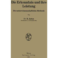 Die Erkenntnis und ihre Leistung: Die naturwissenschaftliche Methode [Paperback]