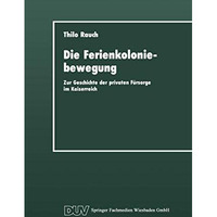 Die Ferienkoloniebewegung: Zur Geschichte der privaten F?rsorge im Kaiserreich [Paperback]