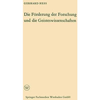 Die F?rderung der Forschung und die Geisteswissenschaften [Paperback]