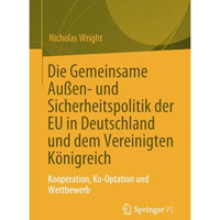 Die Gemeinsame Au?en- und Sicherheitspolitik der EU in Deutschland und dem Verei [Paperback]