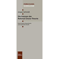 Die Grenzen der Rational Choice Theorie: Eine kritische theoretische und empiris [Paperback]