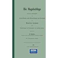 Die Hagelschl?ge und ihre Abh?ngigkeit von Oberfl?che und Bewaldung des Bodens i [Paperback]