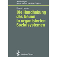 Die Handhabung des Neuen in organisierten Sozialsystemen [Paperback]