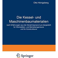 Die Kessel- und Maschinenbaumaterialien nach Erfahrungen aus der Abnahmepraxis k [Paperback]