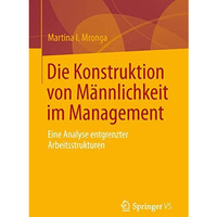 Die Konstruktion von M?nnlichkeit im Management: Eine Analyse entgrenzter Arbeit [Paperback]