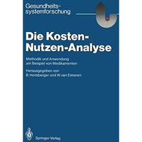 Die Kosten  Nutzen  Analyse: Methodik und Anwendung am Beispiel von Medikament [Paperback]