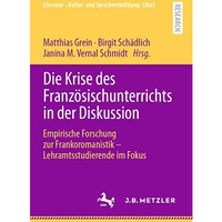 Die Krise des Franz?sischunterrichts in der Diskussion: Empirische Forschung zur [Paperback]