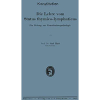 Die Lehre vom Status thymico-lymphaticus: Ein Beitrag zur Konstitutionspathologi [Paperback]