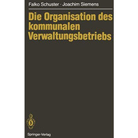 Die Organisation des kommunalen Verwaltungsbetriebs [Paperback]