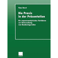 Die Praxis in der Pr?sentation: Ein sequenzanalytisches Verfahren zur Untersuchu [Paperback]