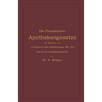 Die Preussischen Apothekengesetze mit Einschluss der reichsgesetzlichen Bestimmu [Paperback]