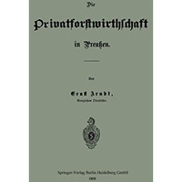 Die Privatforstwirthschaft in Preu?en [Paperback]