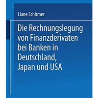 Die Rechnungslegung von Finanzderivaten bei Banken in Deutschland, Japan und USA [Paperback]