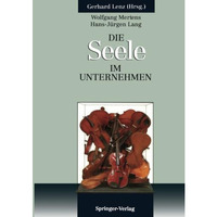 Die SEELE im Unternehmen: Psychoanalytische Aspekte von F?hrung und Organisation [Paperback]