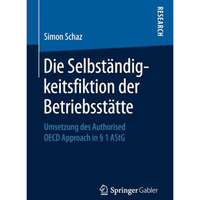 Die Selbst?ndigkeitsfiktion der Betriebsst?tte: Umsetzung des Authorised OECD Ap [Paperback]