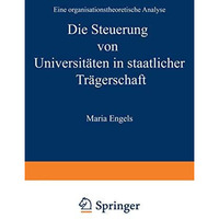 Die Steuerung von Universit?ten in staatlicher Tr?gerschaft: Eine organisationst [Paperback]