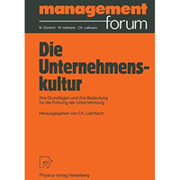 Die Unternehmenskultur: Ihre Grundlagen und ihre Bedeutung f?r die F?hrung der U [Paperback]