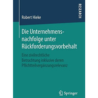 Die Unternehmensnachfolge unter R?ckforderungsvorbehalt: Eine zivilrechtliche Be [Paperback]