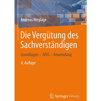 Die Verg?tung des Sachverst?ndigen: Grundlagen  JVEG  Anwendung [Hardcover]