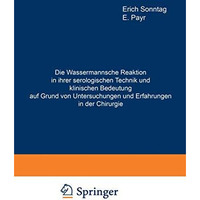 Die Wassermannsche Reaktion in ihrer serologischen Technik und klinischen Bedeut [Paperback]