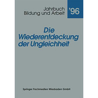 Die Wiederentdeckung der Ungleichheit: Aktuelle Tendenzen in Bildung f?r Arbeit [Paperback]