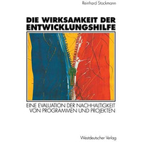 Die Wirksamkeit der Entwicklungshilfe: Eine Evaluation der Nachhaltigkeit von Pr [Paperback]